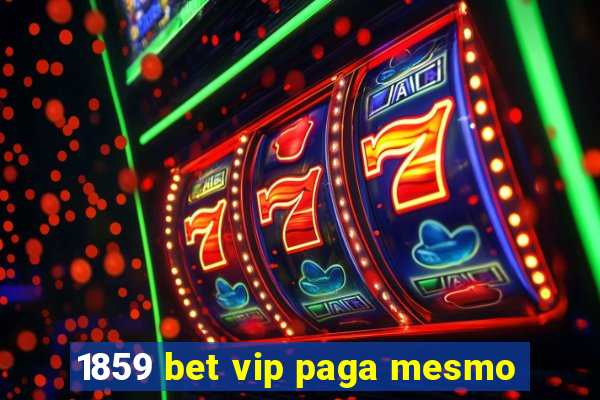 1859 bet vip paga mesmo